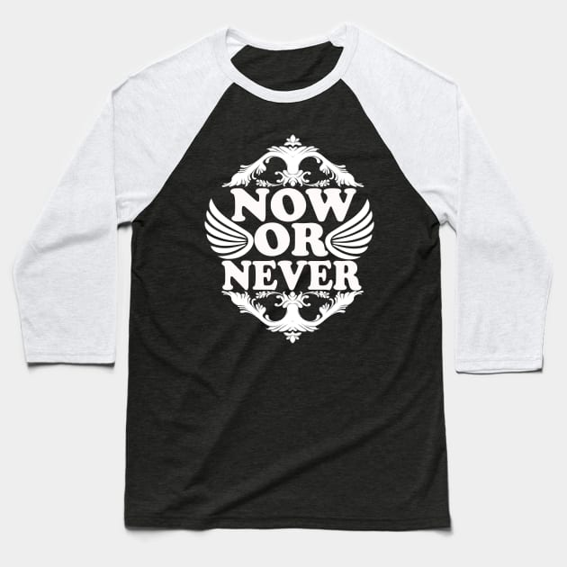 Now Or Never tee design birthday gift graphic Baseball T-Shirt by TeeSeller07